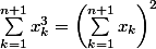 \sum_{k=1}^{n+1}x_k^3=\left(\sum_{k=1}^{n+1}x_k\right)^2